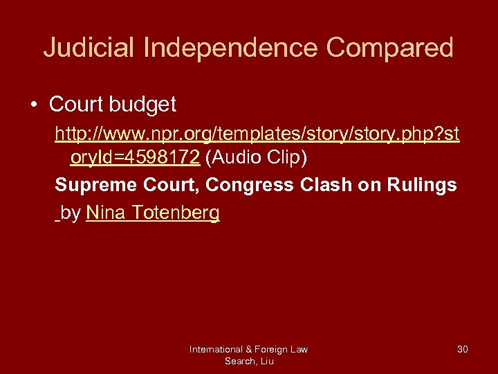 Judicial Independence Compared • Court budget http: //www. npr. org/templates/story. php? st ory. Id=4598172