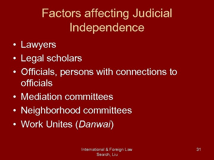 Factors affecting Judicial Independence • Lawyers • Legal scholars • Officials, persons with connections