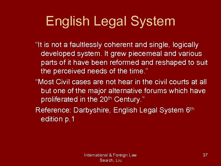 English Legal System “It is not a faultlessly coherent and single, logically developed system.