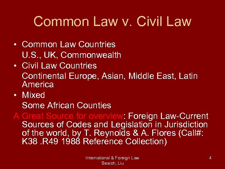 Common Law v. Civil Law • Common Law Countries U. S. , UK, Commonwealth