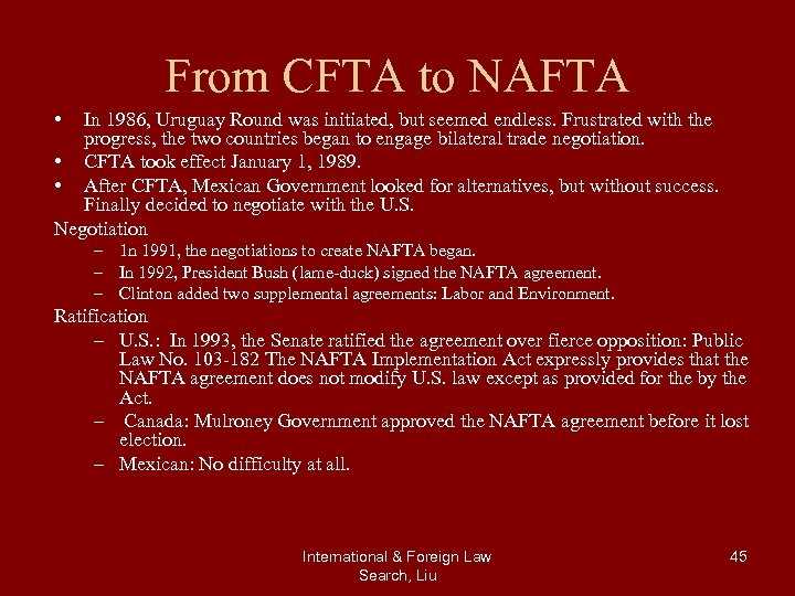 From CFTA to NAFTA • In 1986, Uruguay Round was initiated, but seemed endless.
