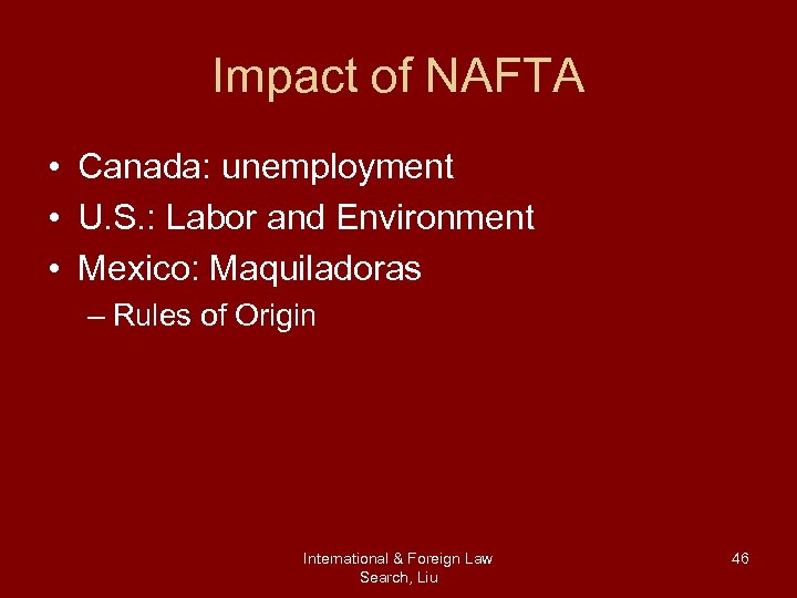 Impact of NAFTA • Canada: unemployment • U. S. : Labor and Environment •