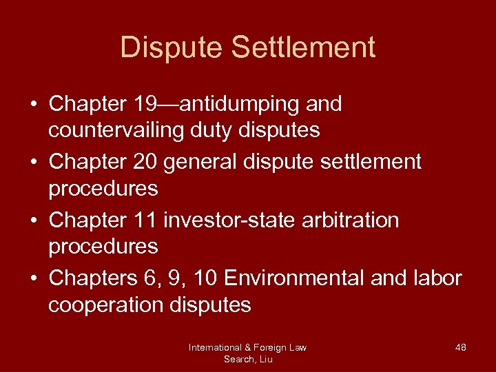 Dispute Settlement • Chapter 19—antidumping and countervailing duty disputes • Chapter 20 general dispute