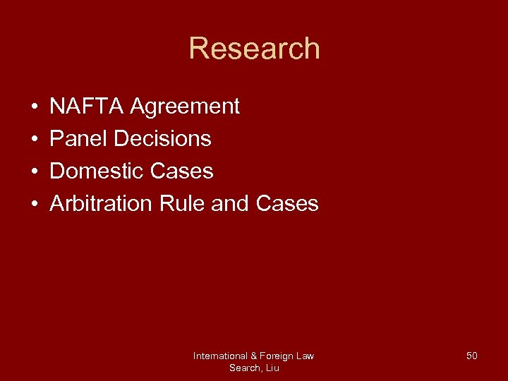 Research • • NAFTA Agreement Panel Decisions Domestic Cases Arbitration Rule and Cases International