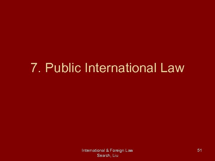 7. Public International Law International & Foreign Law Search, Liu 51 
