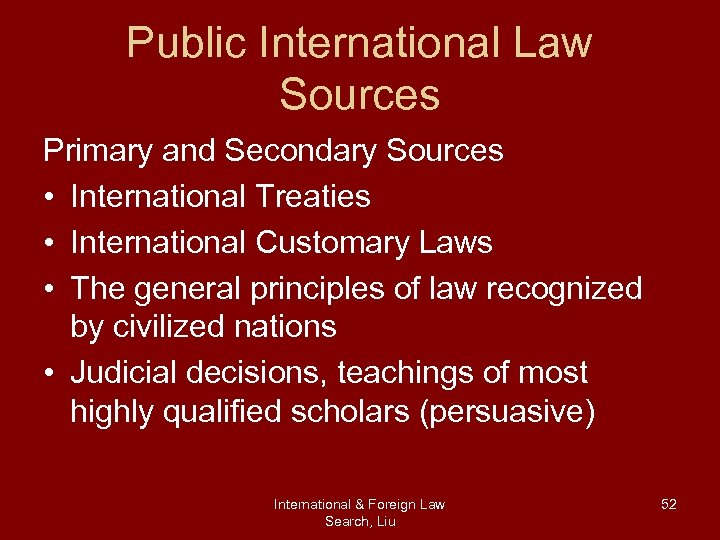 Public International Law Sources Primary and Secondary Sources • International Treaties • International Customary