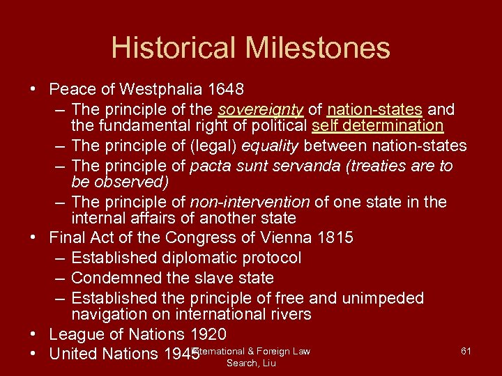 Historical Milestones • Peace of Westphalia 1648 – The principle of the sovereignty of