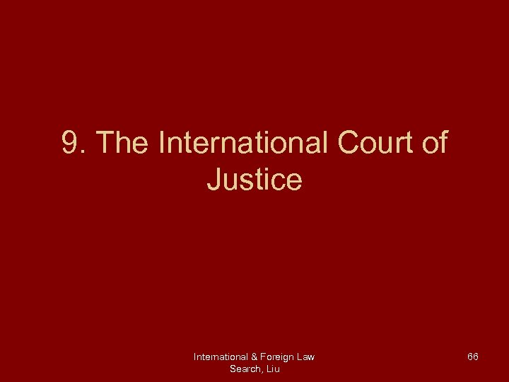 9. The International Court of Justice International & Foreign Law Search, Liu 66 