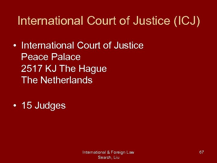International Court of Justice (ICJ) • International Court of Justice Peace Palace 2517 KJ