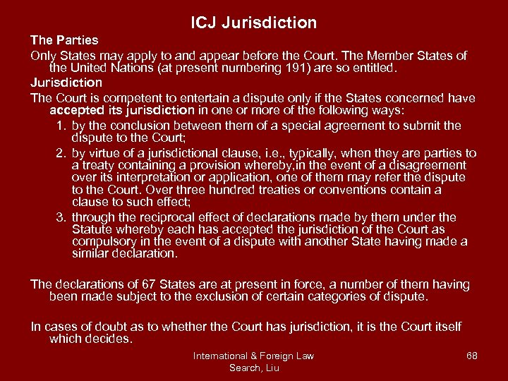 ICJ Jurisdiction The Parties Only States may apply to and appear before the Court.