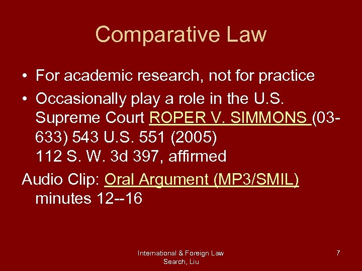 Comparative Law • For academic research, not for practice • Occasionally play a role