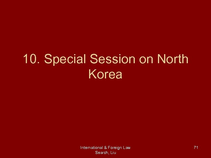10. Special Session on North Korea International & Foreign Law Search, Liu 71 