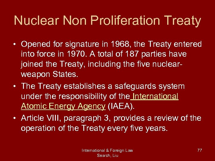Nuclear Non Proliferation Treaty • Opened for signature in 1968, the Treaty entered into