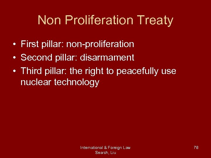 Non Proliferation Treaty • First pillar: non-proliferation • Second pillar: disarmament • Third pillar: