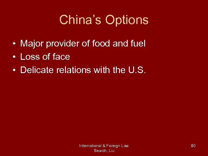 China’s Options • Major provider of food and fuel • Loss of face •