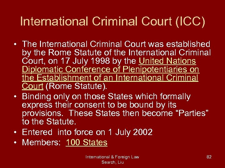 International Criminal Court (ICC) • The International Criminal Court was established by the Rome