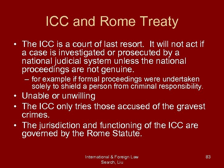 ICC and Rome Treaty • The ICC is a court of last resort. It