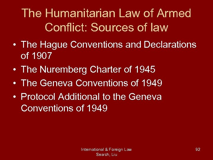The Humanitarian Law of Armed Conflict: Sources of law • The Hague Conventions and