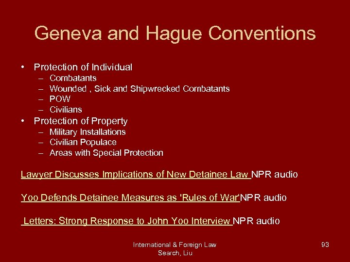 Geneva and Hague Conventions • Protection of Individual – – Combatants Wounded , Sick