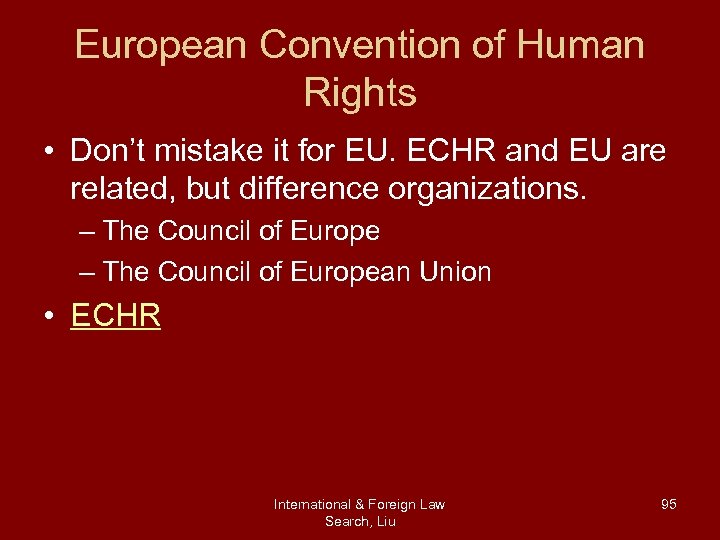 European Convention of Human Rights • Don’t mistake it for EU. ECHR and EU