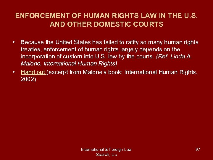 ENFORCEMENT OF HUMAN RIGHTS LAW IN THE U. S. AND OTHER DOMESTIC COURTS •