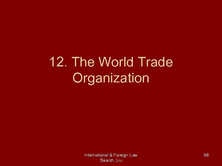 12. The World Trade Organization International & Foreign Law Search, Liu 98 