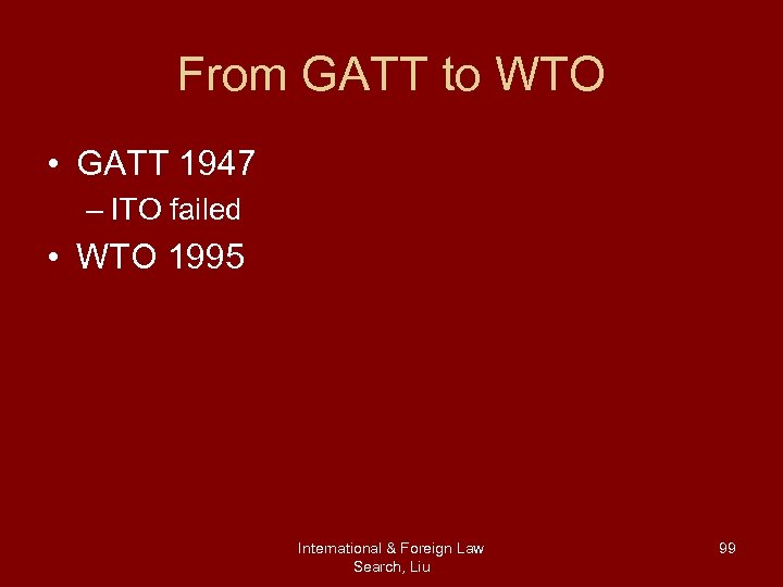 From GATT to WTO • GATT 1947 – ITO failed • WTO 1995 International
