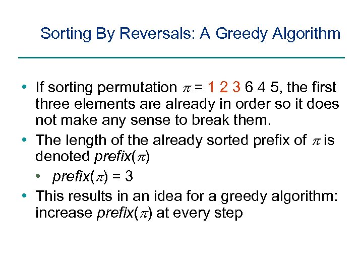 Sorting By Reversals: A Greedy Algorithm • If sorting permutation p = 1 2