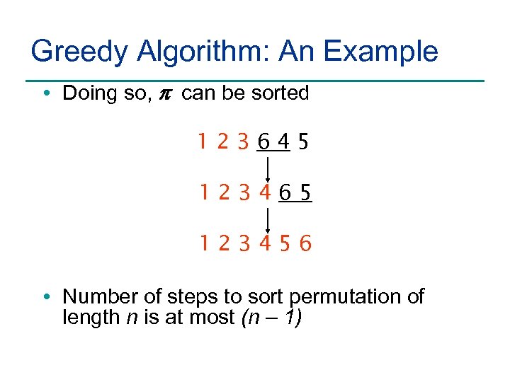 Greedy Algorithm: An Example • Doing so, p can be sorted 123645 123465 123456