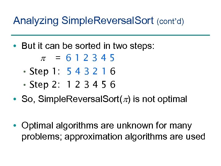 Analyzing Simple. Reversal. Sort (cont’d) • But it can be sorted in two steps: