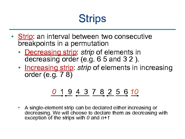 Strips • Strip: an interval between two consecutive breakpoints in a permutation • Decreasing