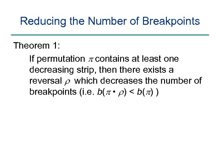 Reducing the Number of Breakpoints Theorem 1: If permutation p contains at least one