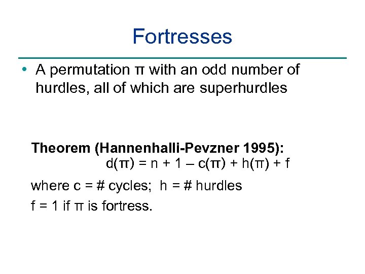 Fortresses • A permutation π with an odd number of hurdles, all of which