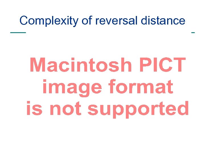 Complexity of reversal distance 