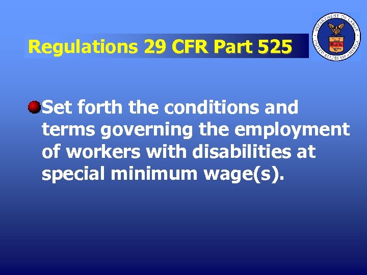 Regulations 29 CFR Part 525 Set forth the conditions and terms governing the employment