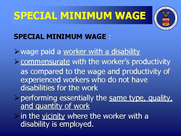 SPECIAL MINIMUM WAGE : Ø wage paid a worker with a disability Ø commensurate