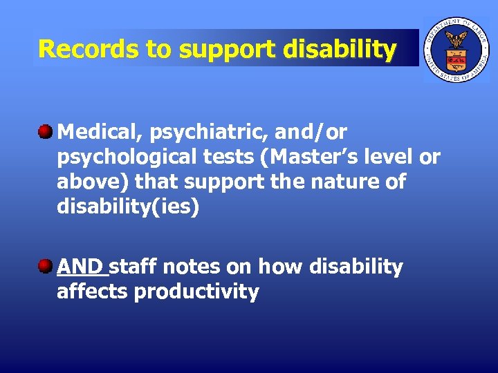 Records to support disability Medical, psychiatric, and/or psychological tests (Master’s level or above) that