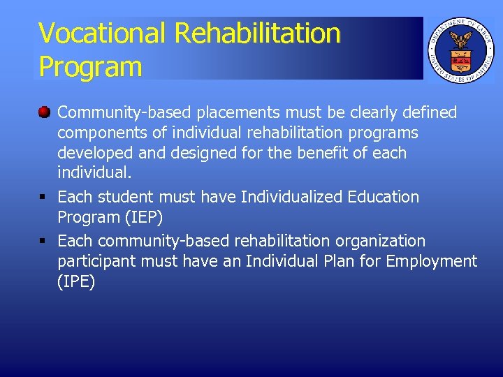 Vocational Rehabilitation Program Community-based placements must be clearly defined components of individual rehabilitation programs