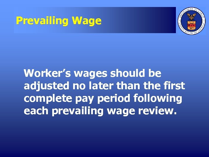 Prevailing Wage Worker’s wages should be adjusted no later than the first complete pay