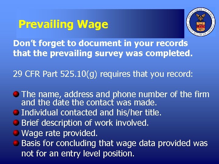 Prevailing Wage Don’t forget to document in your records that the prevailing survey was