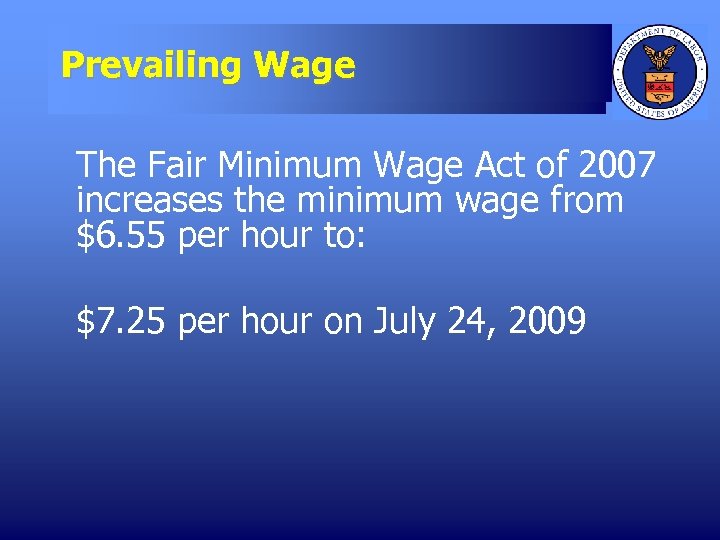 Prevailing Wage The Fair Minimum Wage Act of 2007 increases the minimum wage from