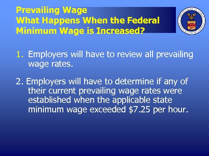 Prevailing Wage What Happens When the Federal Minimum Wage is Increased? 1. Employers will