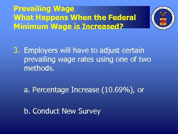 Prevailing Wage What Happens When the Federal Minimum Wage is Increased? 3. Employers will