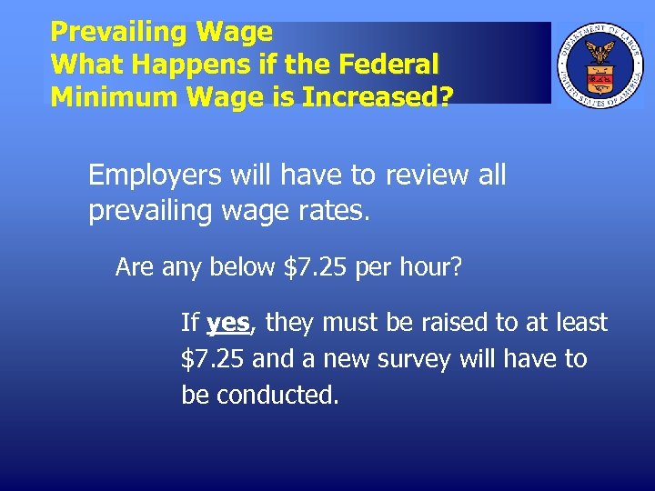 Prevailing Wage What Happens if the Federal Minimum Wage is Increased? Employers will have