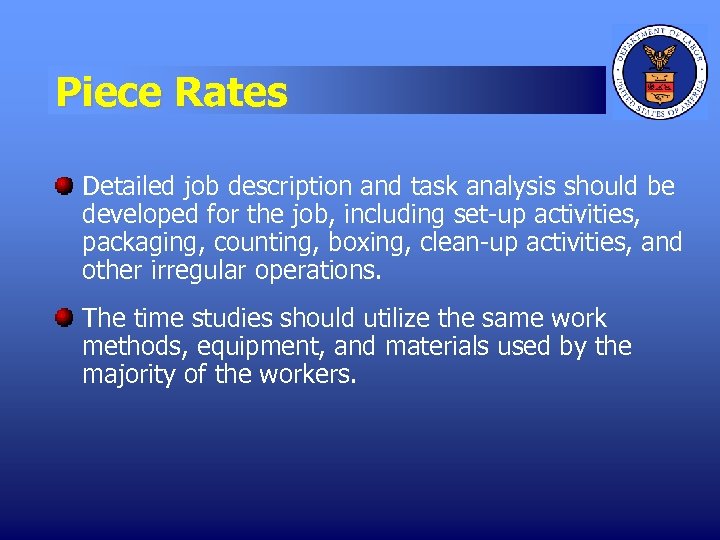 Piece Rates Detailed job description and task analysis should be developed for the job,