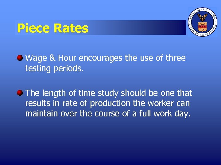 Piece Rates Wage & Hour encourages the use of three testing periods. The length