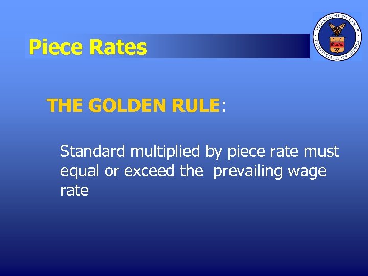 Piece Rates THE GOLDEN RULE: Standard multiplied by piece rate must equal or exceed