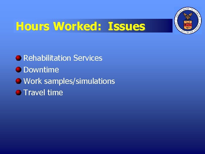 Hours Worked: Issues Rehabilitation Services Downtime Work samples/simulations Travel time 