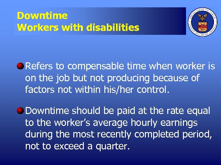 Downtime Workers with disabilities Refers to compensable time when worker is on the job