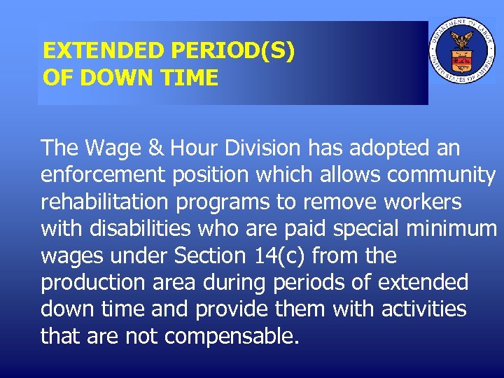 EXTENDED PERIOD(S) OF DOWN TIME The Wage & Hour Division has adopted an enforcement